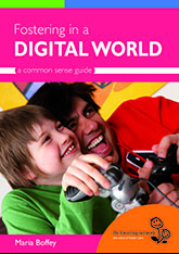 Fostering in a digital world: a common sense guide